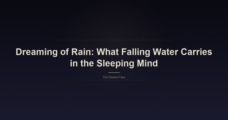 Dreaming Of Rain: What Falling Water Carries In The Sleeping Mind