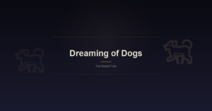 Dreaming of Dogs: What Your Sleeping Mind Is Really Processing