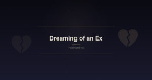 Dreaming of an Ex