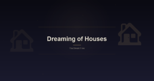 Dreaming of Houses: Symbol, Psychology, and Architectural Meaning