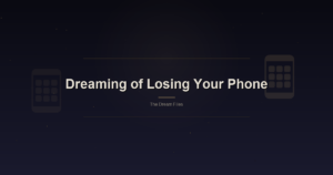 Dreaming of Losing Your Phone