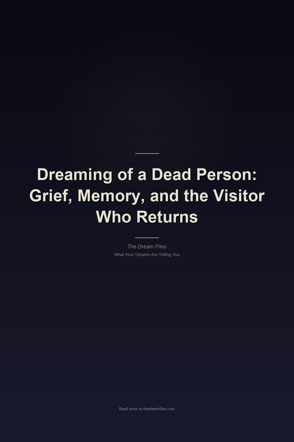 Dreaming of a Dead Person: Grief, Memory, and the Visitor Who Returns — Pinterest Pin