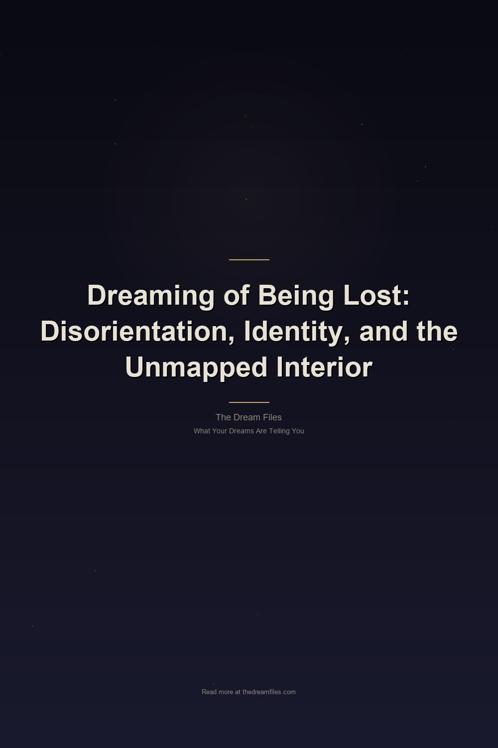 Dreaming of Being Lost: Disorientation, Identity, and the Unmapped Interior — Pinterest Pin
