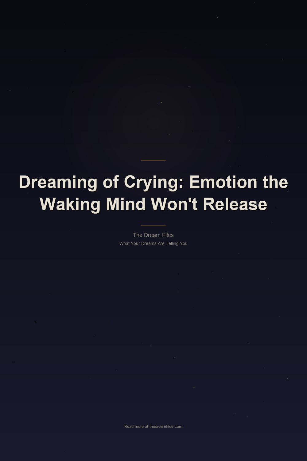 Dreaming of Crying: Emotion the Waking Mind Won’t Release — Pinterest Pin