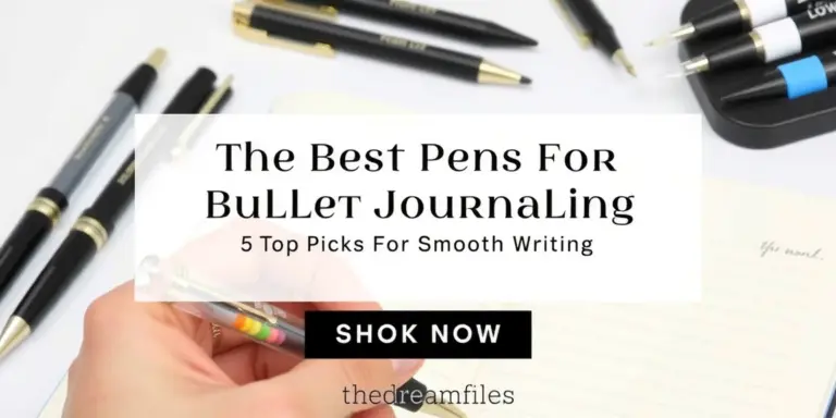 Best Pens for Bullet Journaling: 5 Top Picks for Smooth Writing - thedreamfiles