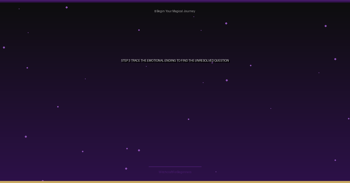 Step 3: Trace the Emotional Ending to Find the Unresolved Question